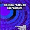 Materials Production and Processing (Key Engineering Materials, Volume 965) (PDF )