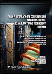 The 6th International Conference on Materials Science and Manufacturing Technology (ICMSMT) (PDF)