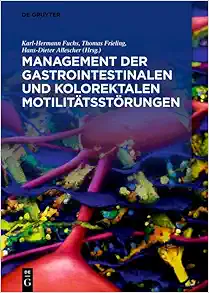 Management der gastrointestinalen und kolorektalen Motilitätsstörungen (German Edition) (EPUB) Management der gastrointestinalen und kolorektalen Motilitätsstörungen (German Edition) (EPUB)