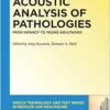 Acoustic Analysis of Pathologies: From Infancy to Young Adulthood (Speech Technology and Text Mining in Medicine and Health Care) (PDF)