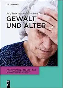 Gewalt und Alter (Praxiswissen Gerontologie und Geriatrie kompakt, 10) (German Edition) (EPUB) Gewalt und Alter (Praxiswissen Gerontologie und Geriatrie kompakt, 10) (German Edition) (EPUB)