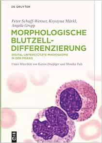 Morphologische Blutzelldifferenzierung: Digital unterstützte Mikroskopie in der Praxis (German Edition) (PDF) Morphologische Blutzelldifferenzierung: Digital unterstützte Mikroskopie in der Praxis (German Edition) (PDF)
