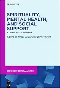 Spirituality, Mental Health, and Social Support: A Community Approach (Studies in Spiritual Care, 7) (PDF) Spirituality, Mental Health, and Social Support: A Community Approach (Studies in Spiritual Care, 7) (PDF)