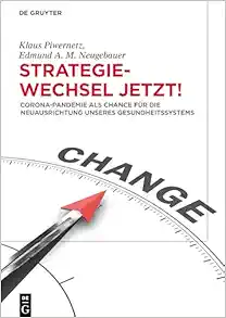 Strategiewechsel jetzt!: Corona-Pandemie als Chance für die Neuausrichtung unseres Gesundheitssystems (German Edition) (EPUB) Strategiewechsel jetzt!: Corona-Pandemie als Chance für die Neuausrichtung unseres Gesundheitssystems (German Edition) (EPUB)