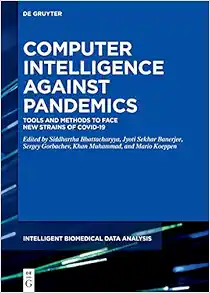 Computer Intelligence Against Pandemics: Tools and Methods to Face New Strains of COVID-19 (Intelligent Biomedical Data Analysis, 9) (PDF)
