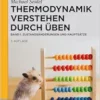 Thermodynamik – Verstehen durch Üben: Zustandsänderungen und Hauptsätze (De Gruyter Studium) (German Edition) (PDF)