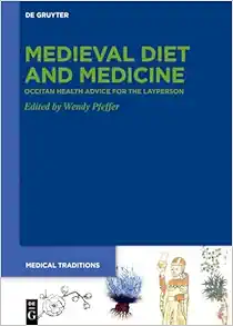 Medieval Diet and Medicine: ›Occitan Health Advice for the Layperson‹ (Medical Traditions, 10) (PDF) Medieval Diet and Medicine: ›Occitan Health Advice for the Layperson‹ (Medical Traditions, 10) (PDF)