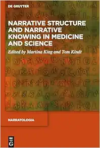 Narrative Structure and Narrative Knowing in Medicine and Science (Narratologia, 90) (PDF)
