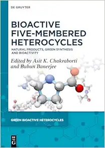 Bioactive Five-Membered Heterocycles: Natural Products, Green Synthesis and Bioactivity (Green Bioactive Heterocycles, 8) (EPUB)