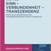 Sinn – Verbundenheit – Transzendenz: Spirituelle Bedürfnisse und Krisenerfahrungen in der Altenpflege (Studies in Spiritual Care, 11) (German Edition) (PDF)