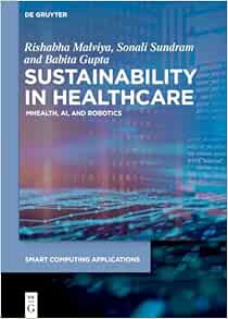 Sustainability in Healthcare: mHealth, AI, and Robotics (Smart Computing Applications, 10) (PDF)