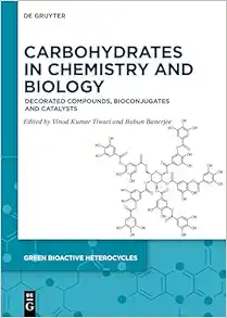 Carbohydrates in Chemistry and Biology: Decorated Compounds, Bioconjugates and Catalysts (Green Bioactive Heterocycles, 9) (EPUB)