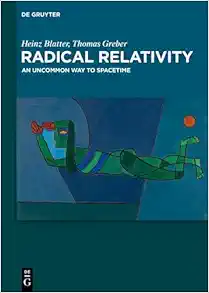 Radical Relativity: An Uncommon Way to Spacetime (PDF)