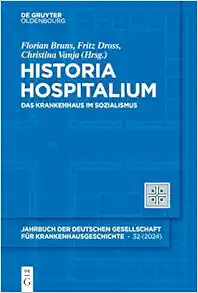 Historia Hospitalium: Das Krankenhaus im Sozialismus (Historia Hospitalium, 32) (German Edition) (PDF) Historia Hospitalium: Das Krankenhaus im Sozialismus (Historia Hospitalium, 32) (German Edition) (PDF)