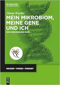 Mein Mikrobiom, meine Gene und ich: Eine grenzenlose Reise … (De Gruyter Populärwissenschaftliche Reihe) (German Edition) (PDF)