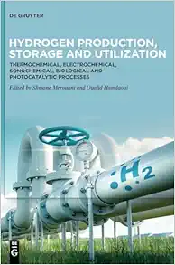 Hydrogen Production, Storage and Utilization: Thermochemical, Electrochemical, Sonochemical, Biological and Photocatalytic Processes (EPUB)