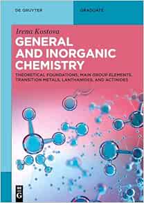 General and Inorganic Chemistry: Theoretical Foundations, Main Group Elements, Transition Metals, Lanthanides, and Actinides (De Gruyter Textbook) (PDF)