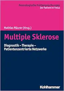 Multiple Sklerose: Diagnostik – Therapie – Patientenzentrierte Netzwerke (Neurologische Fallbesprechungen) (German Edition) (PDF) Multiple Sklerose: Diagnostik – Therapie – Patientenzentrierte Netzwerke (Neurologische Fallbesprechungen) (German Edition) (PDF)