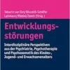 Entwicklungsstorungen: Interdisziplinare Perspektiven Aus Der Psychiatrie, Psychotherapie Und Psychosomatik Des Kindes-, Jugend- Und Erwachsenenalters (German Edition) (PDF)