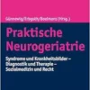 Praktische Neurogeriatrie: Syndrome Und Krankheitsbilder – Diagnostik Und Therapie – Sozialmedizin Und Recht, 2nd Edition (PDF)