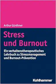 Stress Und Burnout: Ein Verhaltenstherapeutisches Lehrbuch Zu Stressmanagement Und Burnout-Pravention (German Edition) (PDF)