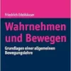 Wahrnehmen Und Bewegen: Grundlagen Einer Allgemeinen Bewegungslehre (German Edition) (PDF) Wahrnehmen Und Bewegen: Grundlagen Einer Allgemeinen Bewegungslehre (German Edition) (PDF)