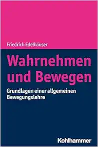 Wahrnehmen Und Bewegen: Grundlagen Einer Allgemeinen Bewegungslehre (German Edition) (PDF)