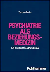 Psychiatrie Als Beziehungsmedizin: Ein Okologisches Paradigma (German Edition) (PDF)