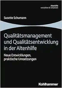 Qualitatsmanagement Und Qualitatsentwicklung in Der Altenhilfe: Neue Entwicklungen, Praktische Umsetzungen (Altenhilfe Verstehen Und Umsetzen) (German Edition) (PDF)