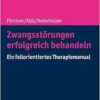 Zwangsstorungen Erfolgreich Behandeln: Ein Fallorientiertes Therapiemanual, 2nd Edition (German Edition) (PDF)