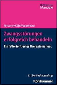 Zwangsstorungen Erfolgreich Behandeln: Ein Fallorientiertes Therapiemanual, 2nd Edition (German Edition) (PDF) Zwangsstorungen Erfolgreich Behandeln: Ein Fallorientiertes Therapiemanual, 2nd Edition (German Edition) (PDF)