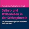 Selbst- Und Welterleben in Der Schizophrenie: Die Phanomenologischen Interviews Ease Und Eawe (German Edition) (PDF)