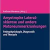 Amyotrophe Lateralsklerose Und Andere Motoneuronerkrankungen: Pathophysiologie, Diagnostik Und Therapie (German Edition) (PDF)