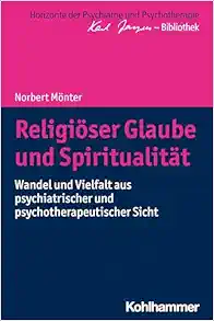 Religiöser Glaube und Spiritualität: Wandel und Vielfalt aus psychiatrischer und psychotherapeutischer Sicht (PDF)