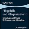 Pflegehilfe Und Pflegeassistenz: Grundlagen Und PRAXIS Fur Kranken- Und Altenpflege (Pflegekompakt), 2nd Edition (PDF)