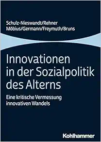 Innovationen in Der Sozialpolitik Des Alterns: Eine Kritische Vermessung Innovativen Wandels (German Edition) (PDF)