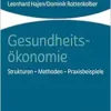 Gesundheitsokonomie: Strukturen – Methoden – Praxisbeispiele (German Edition) (PDF) Gesundheitsokonomie: Strukturen – Methoden – Praxisbeispiele (German Edition) (PDF)
