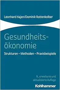 Gesundheitsokonomie: Strukturen – Methoden – Praxisbeispiele (German Edition) (PDF)