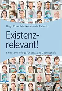 Existenzrelevant!: Eine Starke Pflege Fur Staat Und Gesellschaft (German Edition) (PDF)