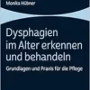 Dysphagien Im Alter Erkennen Und Behandeln: Grundlagen Und PRAXIS Fur Die Pflege (German Edition) (PDF) Dysphagien Im Alter Erkennen Und Behandeln: Grundlagen Und PRAXIS Fur Die Pflege (German Edition) (PDF)