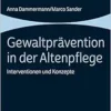 Gewaltpravention in Der Altenpflege: Interventionen Und Konzepte (German Edition) (PDF)