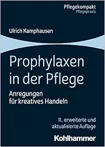 Prophylaxen in Der Pflege: Anregungen Fur Kreatives Handeln (Pflegekompakt) (German Edition) (PDF)