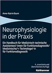 Neurophysiologie in Der PRAXIS: Ein Handbuch Fur Medizinisch-Technische Assistenten/-Innen Fur Funktionsdiagnostik/Medizinische/-R Technologe/-In Fur Funktionsdiagnostik (German Edition) (PDF)