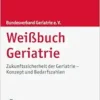 Weissbuch Geriatrie: Zukunftssicherheit Der Geriatrie – Konzept Und Bedarfszahlen (German Edition) (PDF)