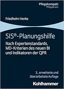 Sis-planungshilfe: Nach Expertenstandards, Md-kriterien Des Neuen Bi Und Indikatoren Der Qpr (Pflegekompakt), 3rd Edition (German Edition) (PDF)