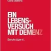 Ein Lebensversuch Mit Demenz: Bericht Uber K. (German Edition) (PDF)