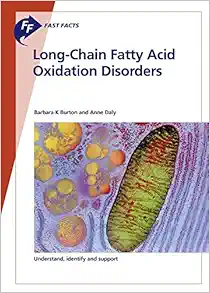 Fast Facts: Long-Chain Fatty Acid Oxidation Disorders (PDF )