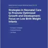 Strategies in Neonatal Care to Promote Optimized Growth and Development: Focus on Low Birth Weight Infants (Nestle Nutrition Workshop Series: Pediatric Program, 96) (PDF )
