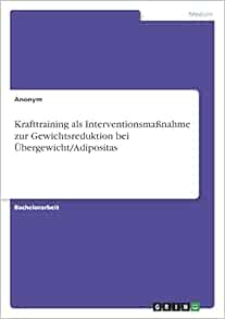Krafttraining als Interventionsmaßnahme zur Gewichtsreduktion bei Übergewicht/Adipositas (German Edition) (PDF)