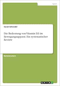 Die Bedeutung von Vitamin D3 im Bewegungsapparat. Ein systematischer Review (German Edition) (PDF)